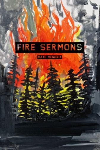 Book cover of Fire Sermons by Raye Hendrix