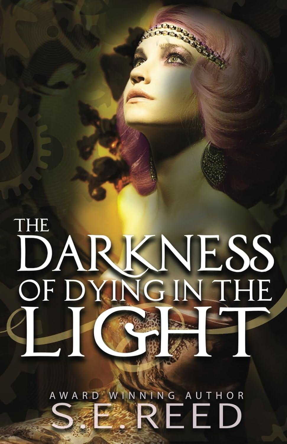 Book cover of THE DARKNESS OF DYING IN THE LIGHT by S.E. Reed