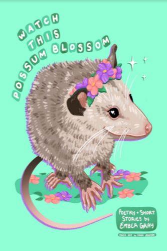 Book cover of Watch This Possum Blossom by ember_gray