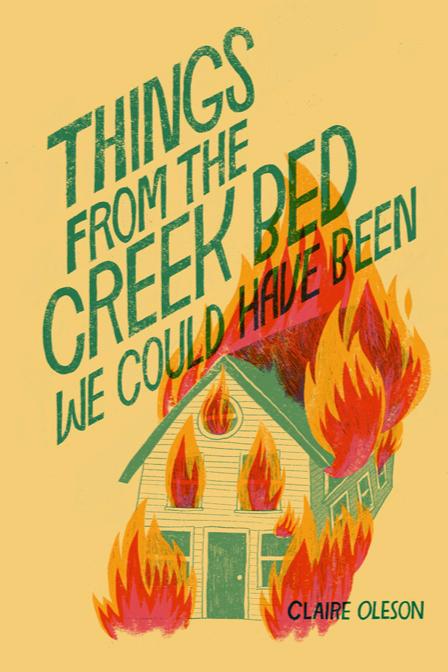 Book cover of Things From the Creek Bed We Could Have Been by Claire Oleson