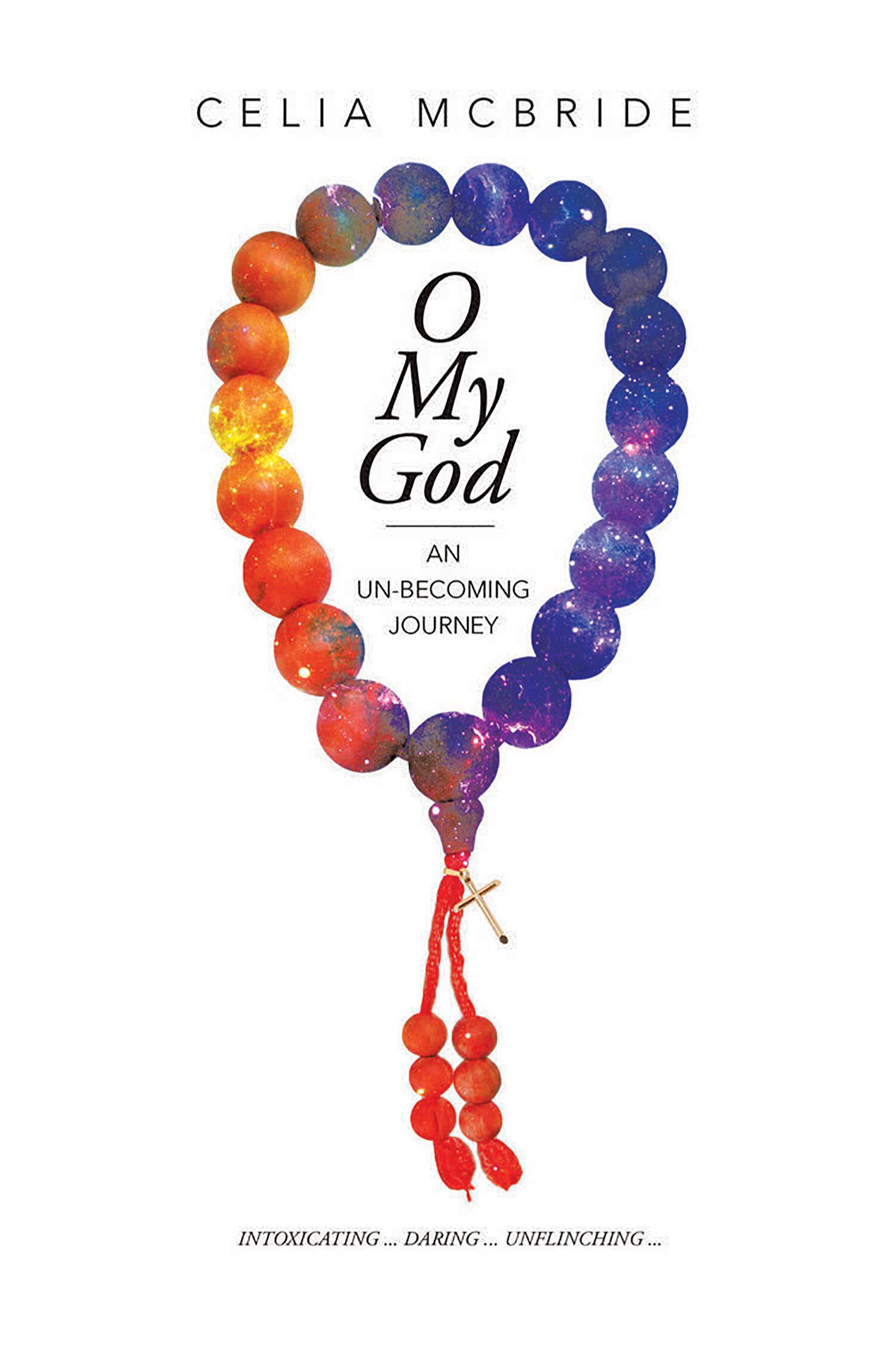 Book cover of O My God: An Un-Becoming Journey by Celia McBride