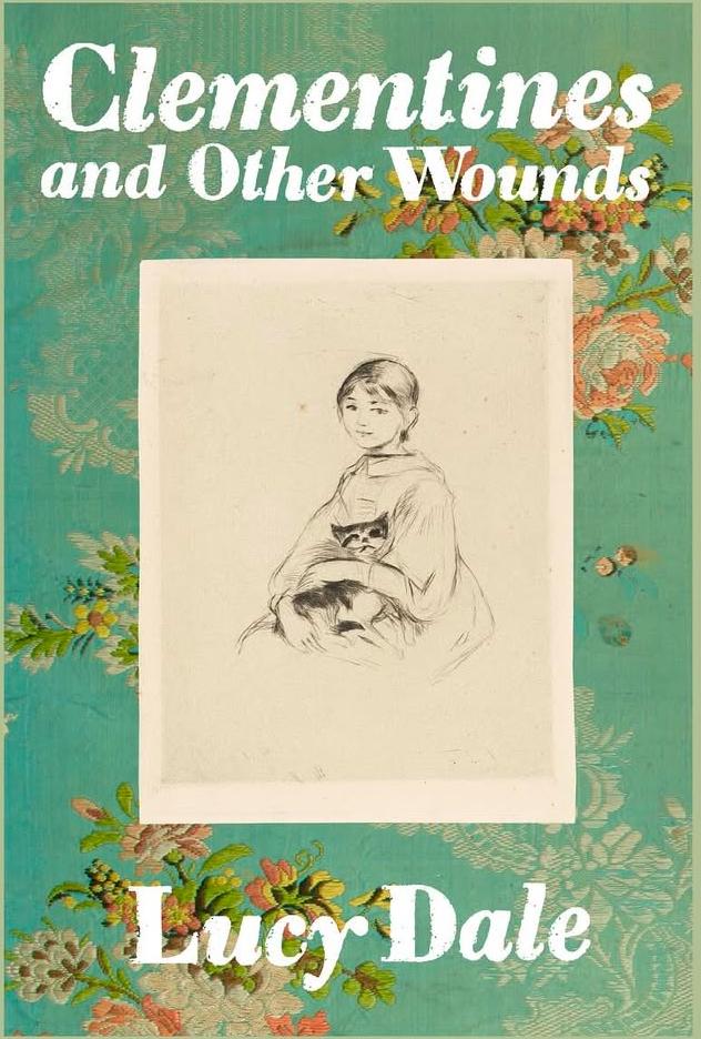 Book cover of Clementines and Other Wounds by Lucy Dale