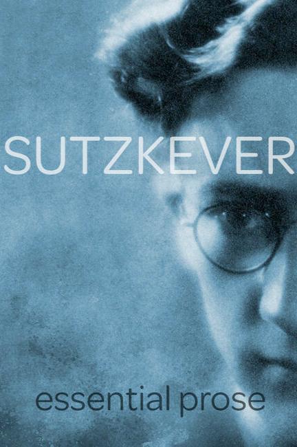 Book cover of Avrom Sutzkever Essential Prose, translated by Zackary Sholem Berger by Zackary Sholem Berger