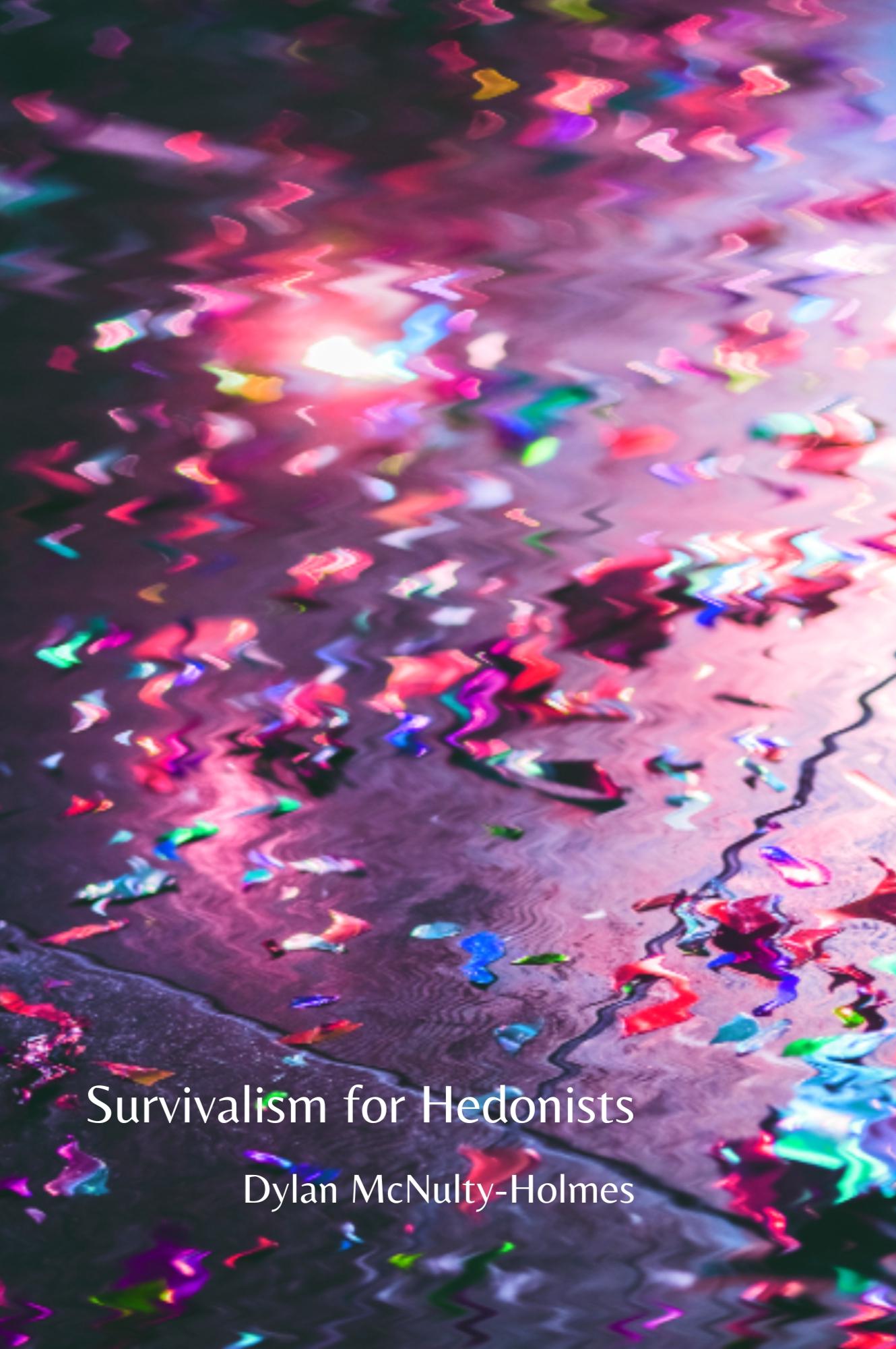 Book cover of Survivalism for Hedonists by Dylan McNulty-Holmes