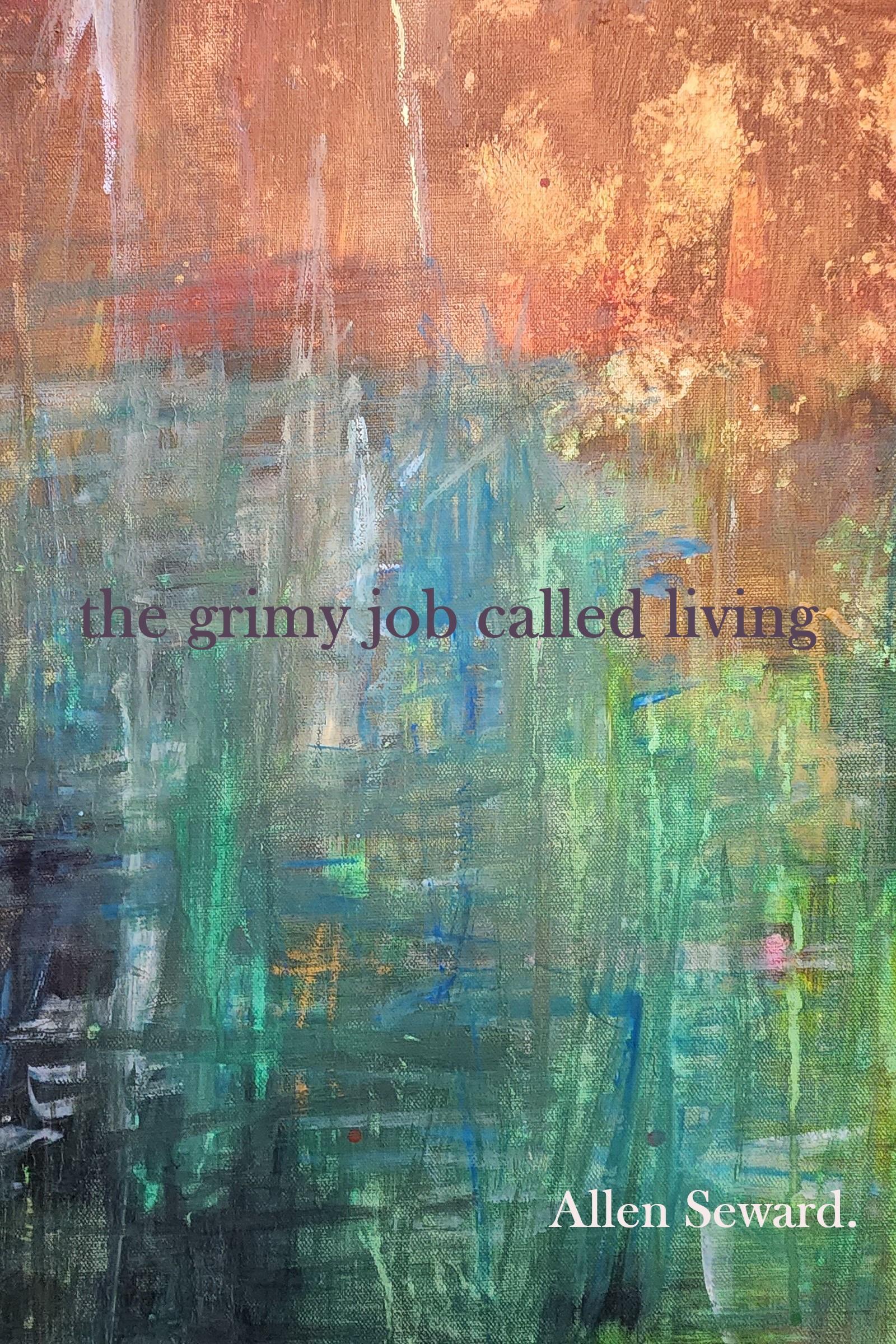 Book cover of the grimy job called living by allenseward