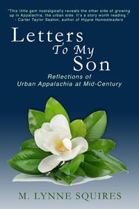Book cover of Letters to My Son - Reflections of Urban Appalachia at Mid-Century  by M. Lynne Squires