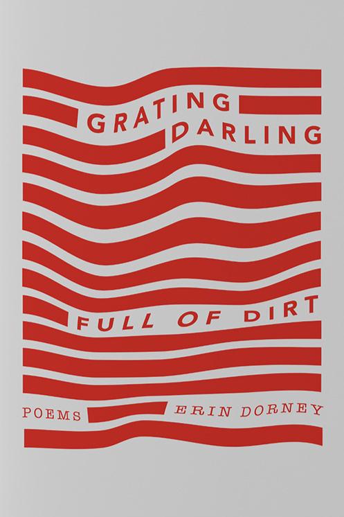 Book cover of Grating, Darling, Full of Dirt by Erin Dorney
