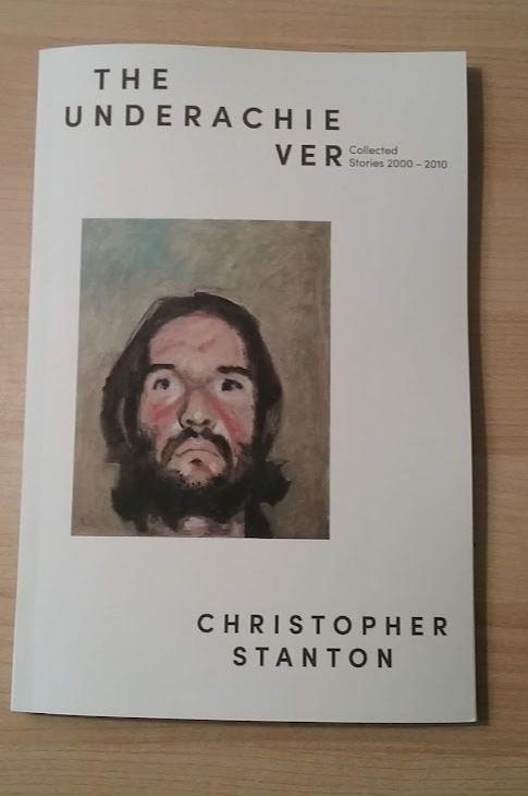 Book cover of The Underachiever: Collected Stories (2000-2010)  by Chris Stanton 