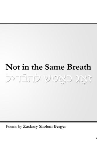 Book cover of  Not in the Same Breath: A Yiddish & English Book of Poetry by Zackary Sholem Berger
