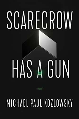 Book cover of Scarecrow Has A Gun by Michael Paul Kozlowsky
