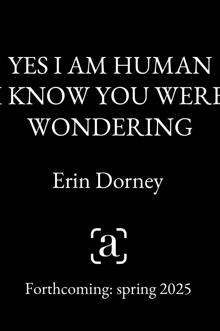 Book cover of Yes I Am Human I Know You Were Wondering by Erin Dorney