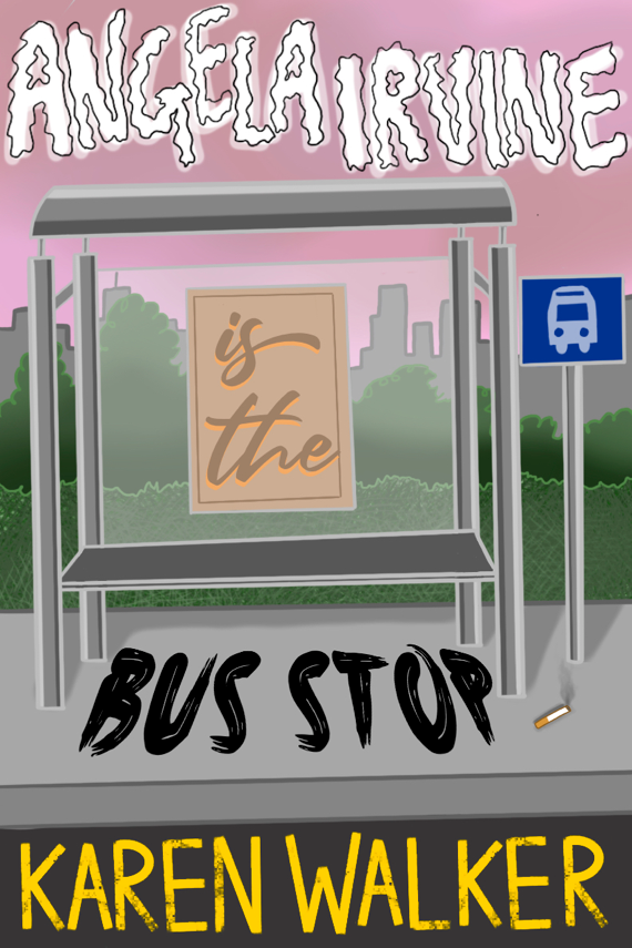 Book cover of Angela Irvine is the Bus Stop  by Karen Walker